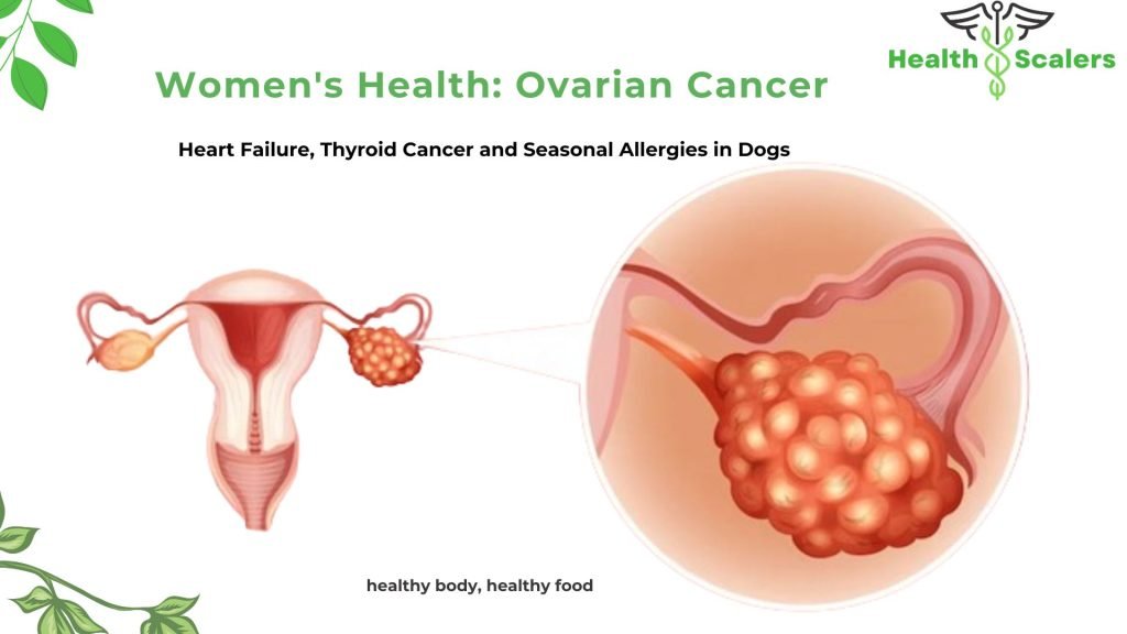 Ovarian Cancer, Heart Failure, Thyroid Cancer and Seasonal Allergies in Dogs
