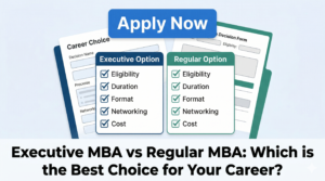 Executive MBA vs Regular MBA Which is the Best Choice for Your Career