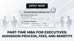 Part-Time MBA for Executives: Admission Process, Fees, and Benefits Part-Time MBA for Executives Admission Process, Fees, and Benefits