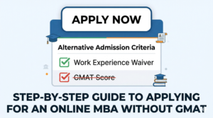 Step-by-Step Guide to Applying for an Online MBA Without GMAT